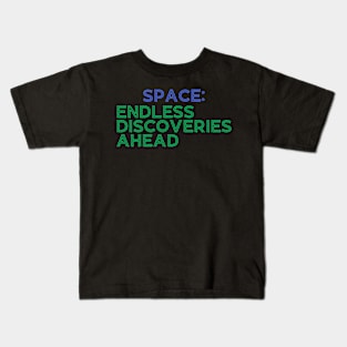 Spaceendless discoveries ahead Kids T-Shirt